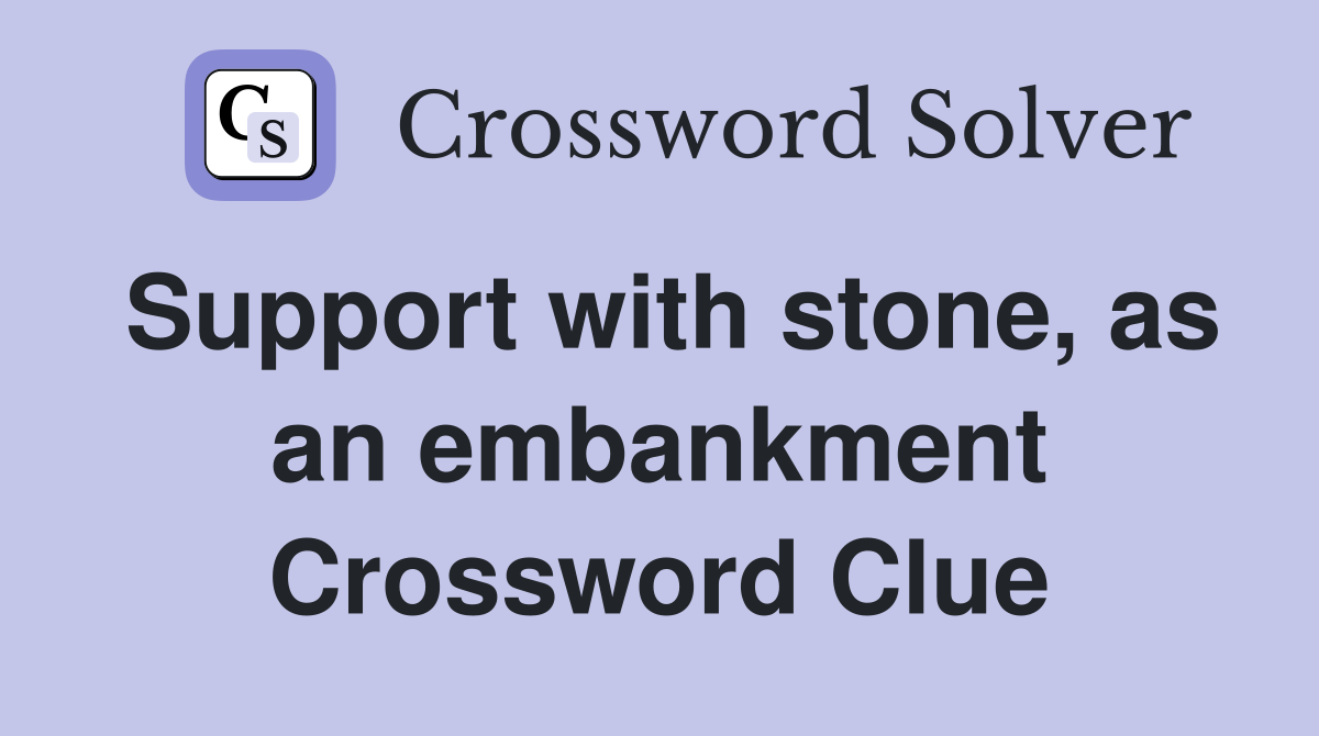 Support with stone, as an embankment Crossword Clue