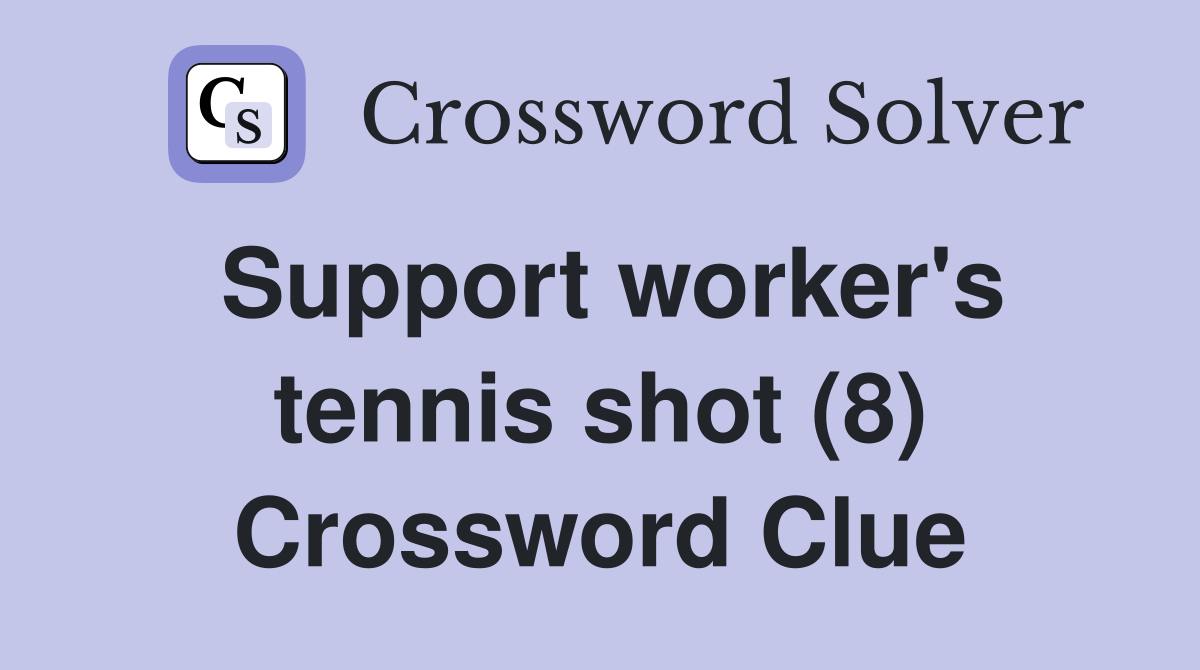 Support worker's tennis shot (8) Crossword Clue