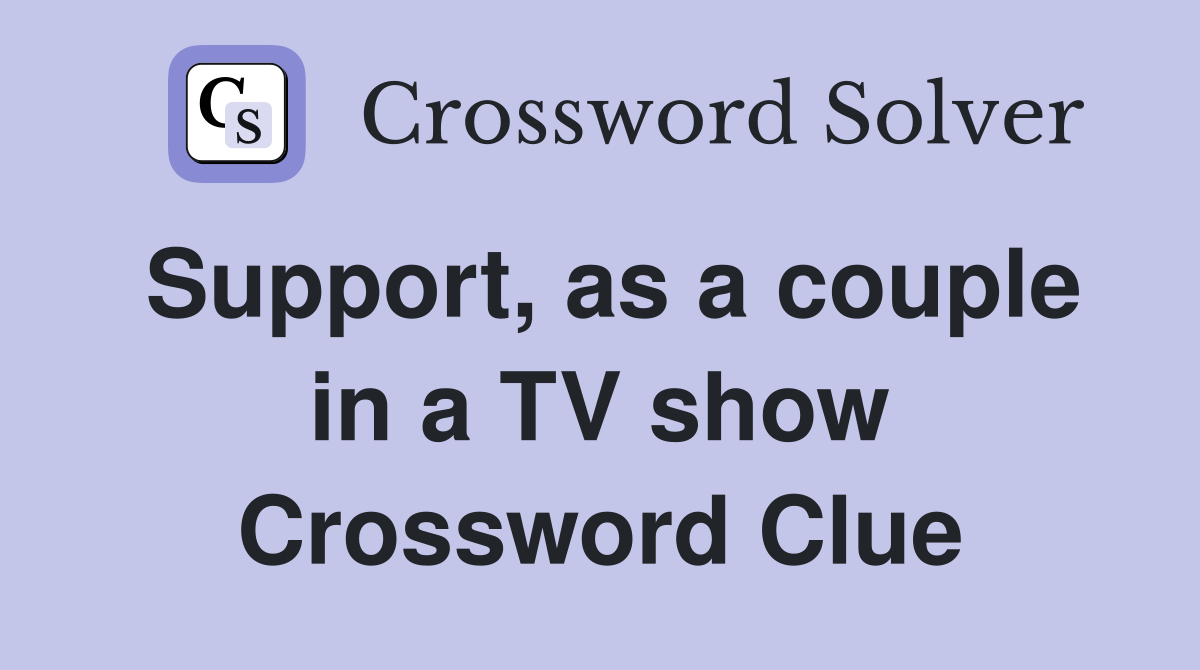 Support, as a couple in a TV show Crossword Clue