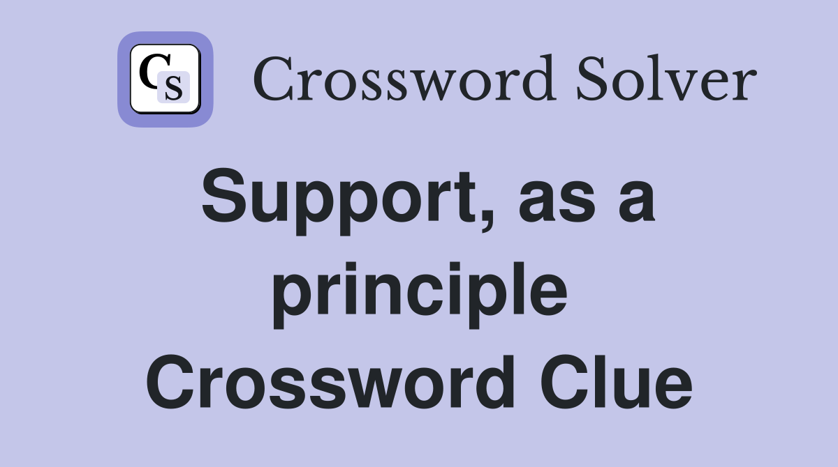 Support, as a principle Crossword Clue