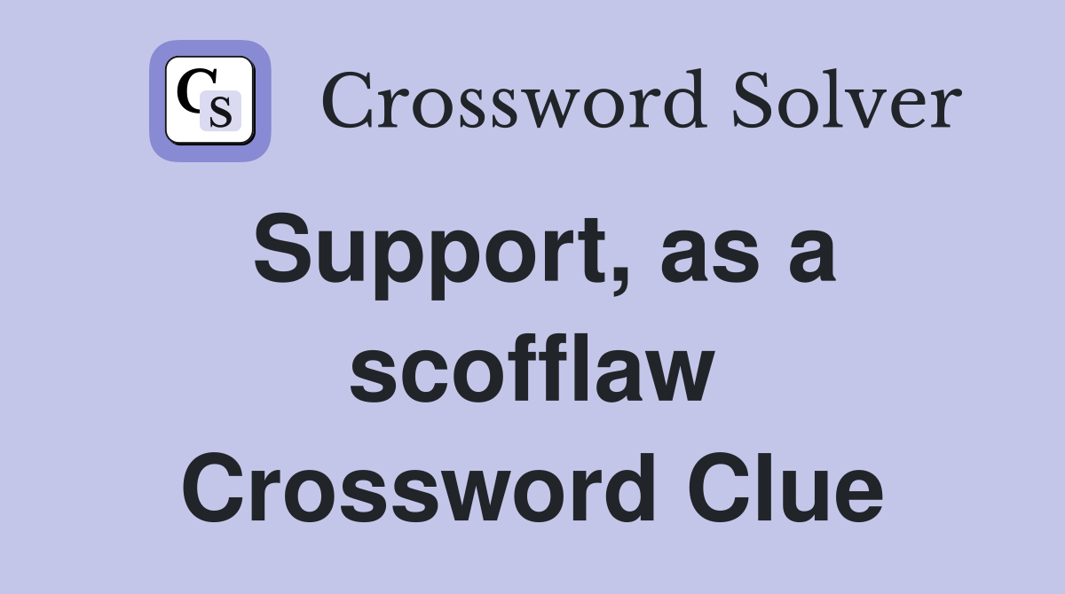 Support, as a scofflaw Crossword Clue