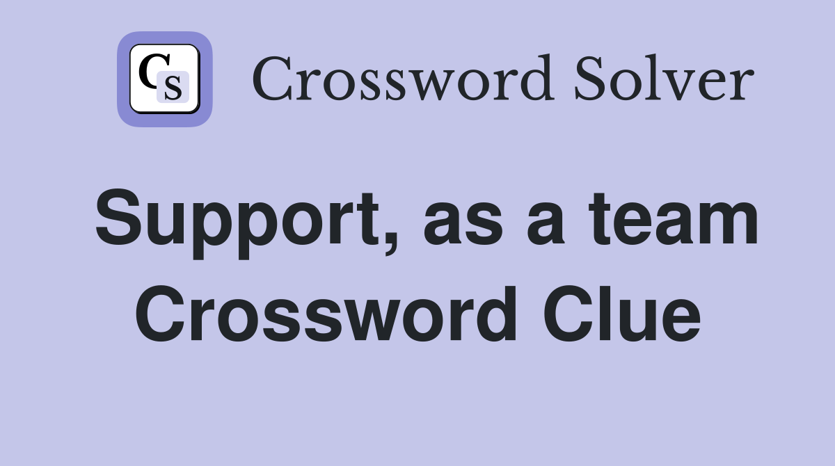 Support, as a team Crossword Clue