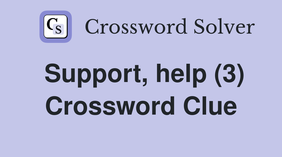 Support, help (3) Crossword Clue