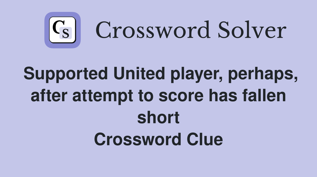 Supported United player, perhaps, after attempt to score has fallen short Crossword Clue
