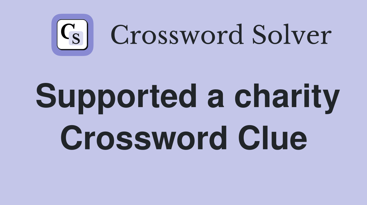 Supported a charity Crossword Clue