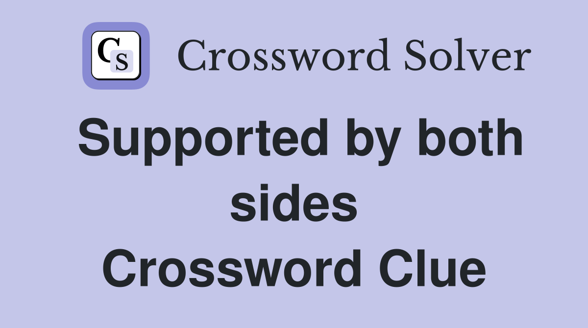 Supported by both sides Crossword Clue