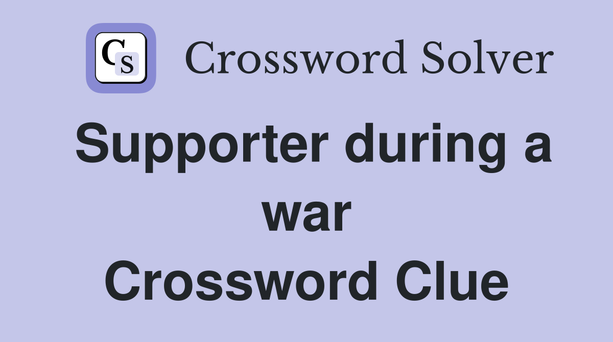 Supporter during a war Crossword Clue