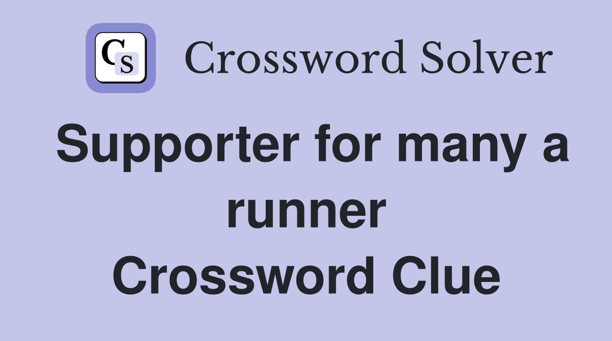 Supporter for many a runner Crossword Clue