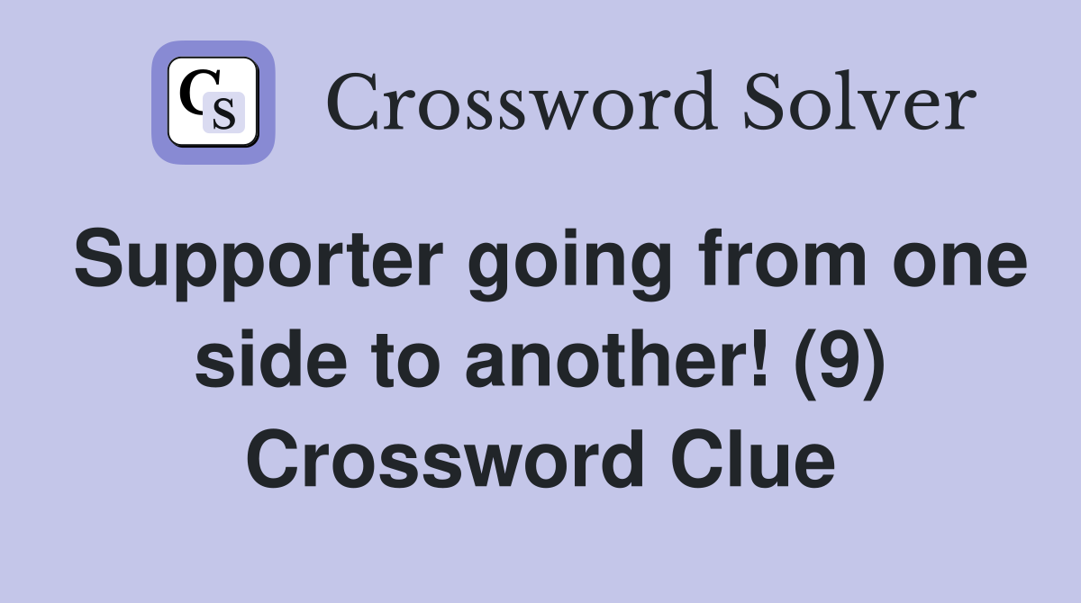 Supporter going from one side to another! (9) Crossword Clue