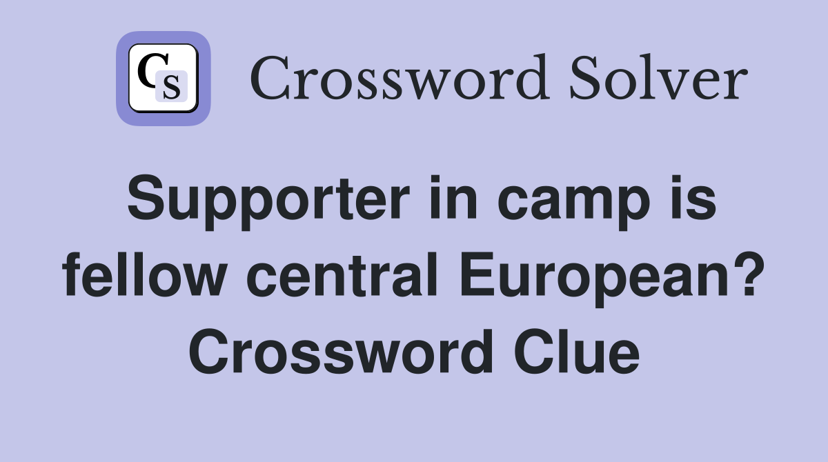Supporter in camp is fellow central European? Crossword Clue