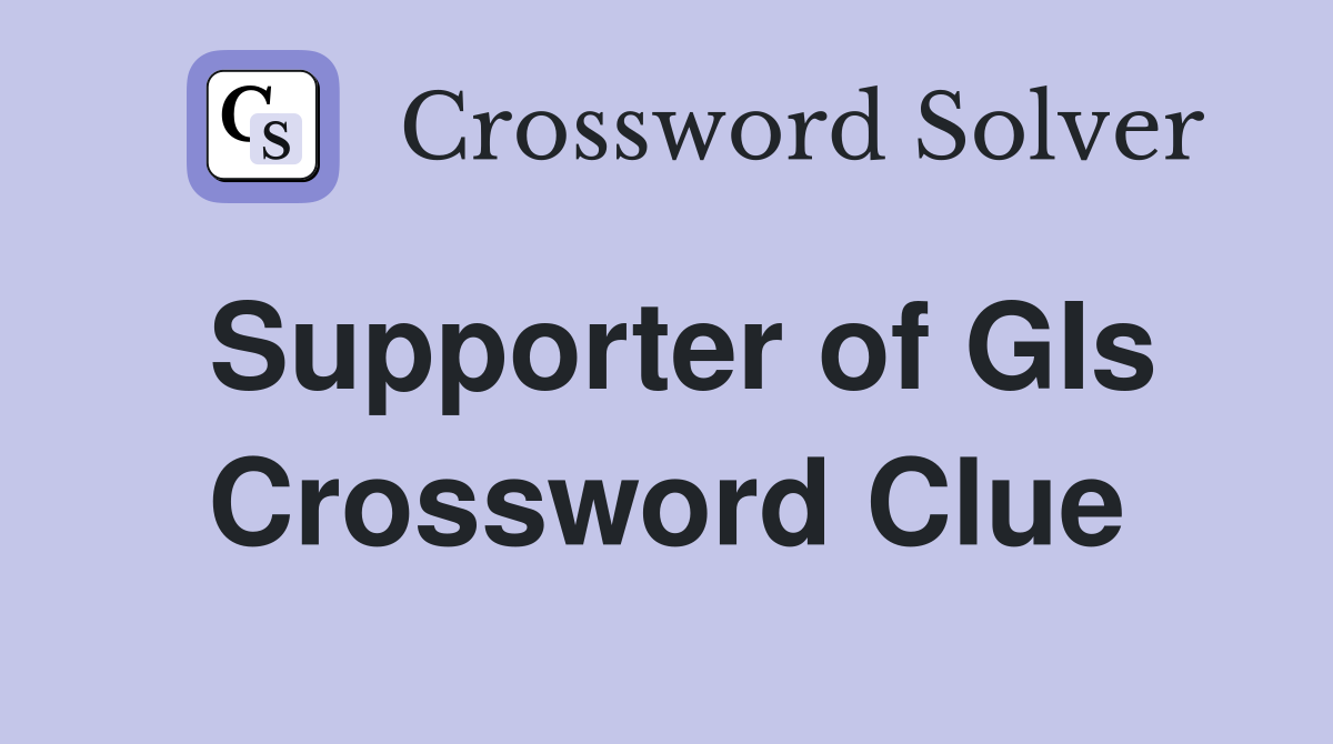 Supporter of GIs Crossword Clue