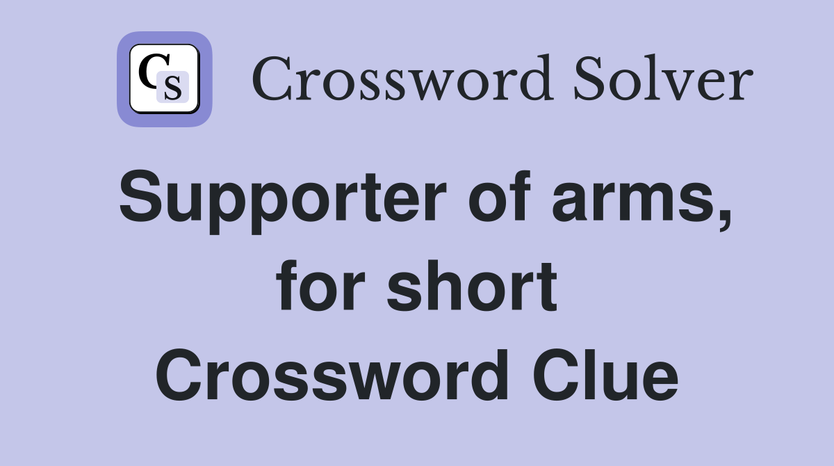Supporter of arms, for short Crossword Clue