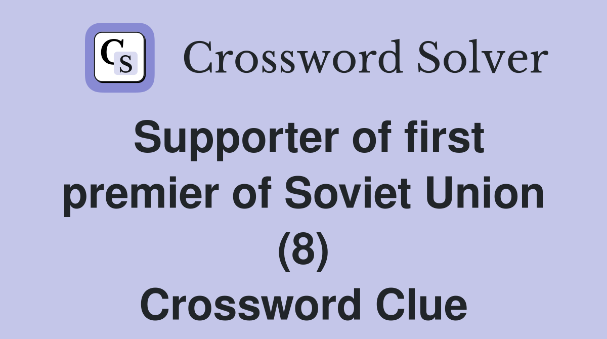Supporter of first premier of Soviet Union (8) Crossword Clue