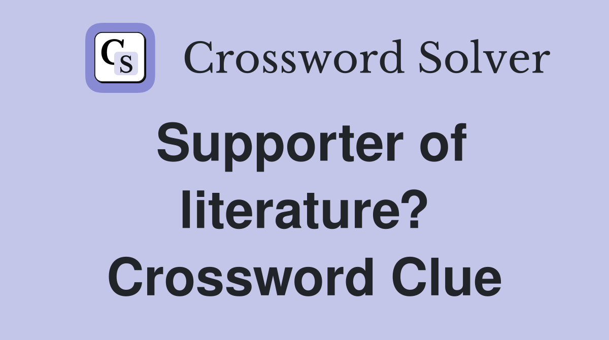 Supporter of literature? Crossword Clue