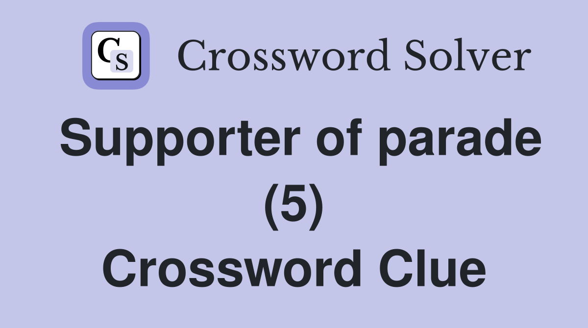 Supporter of parade (5) Crossword Clue