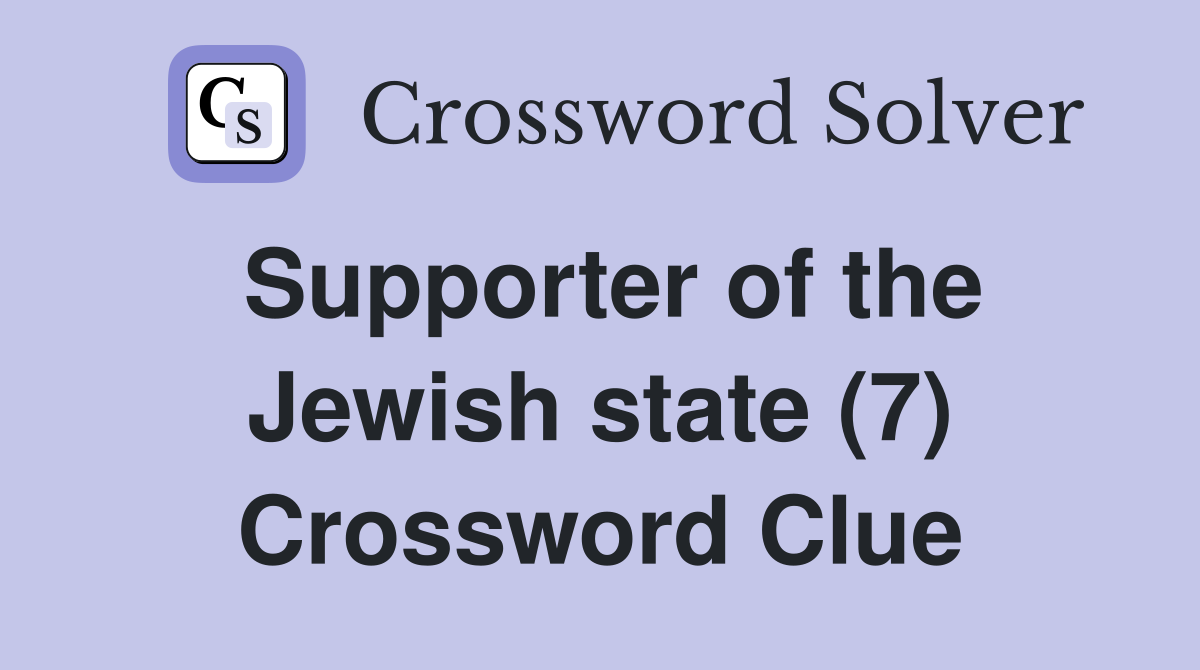 Supporter of the Jewish state (7) Crossword Clue