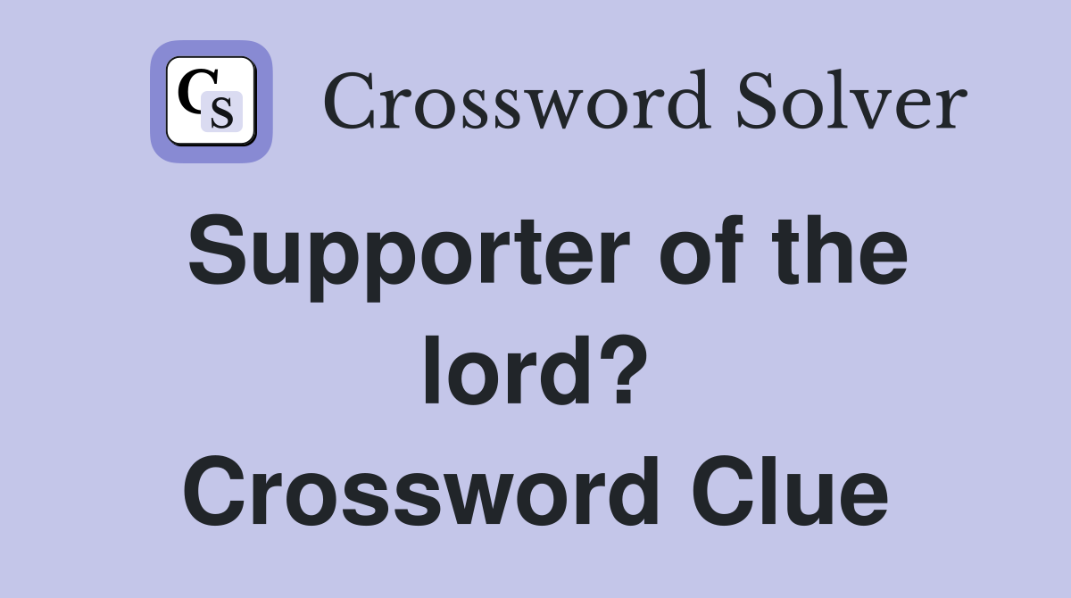Supporter of the lord? Crossword Clue