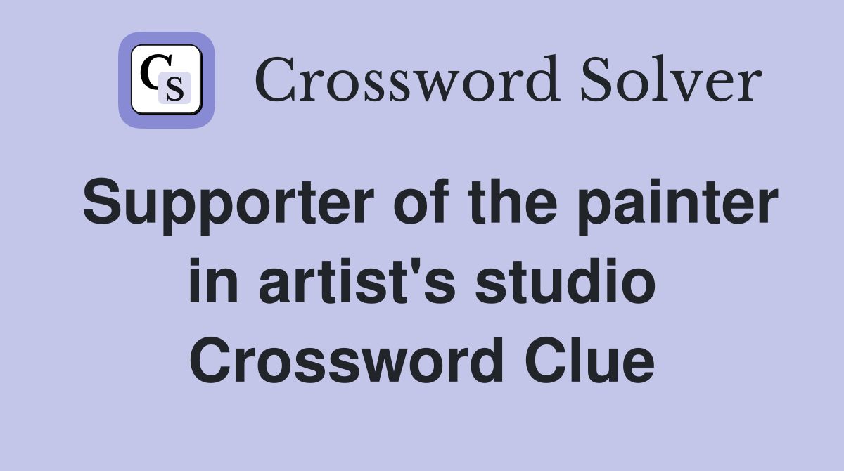 Supporter of the painter in artist's studio Crossword Clue