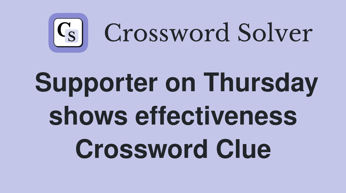 Supporter on Thursday shows effectiveness Crossword Clue