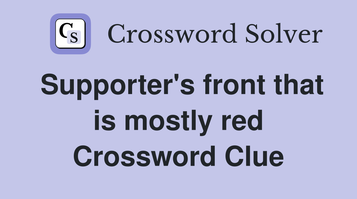 Supporter's front that is mostly red Crossword Clue