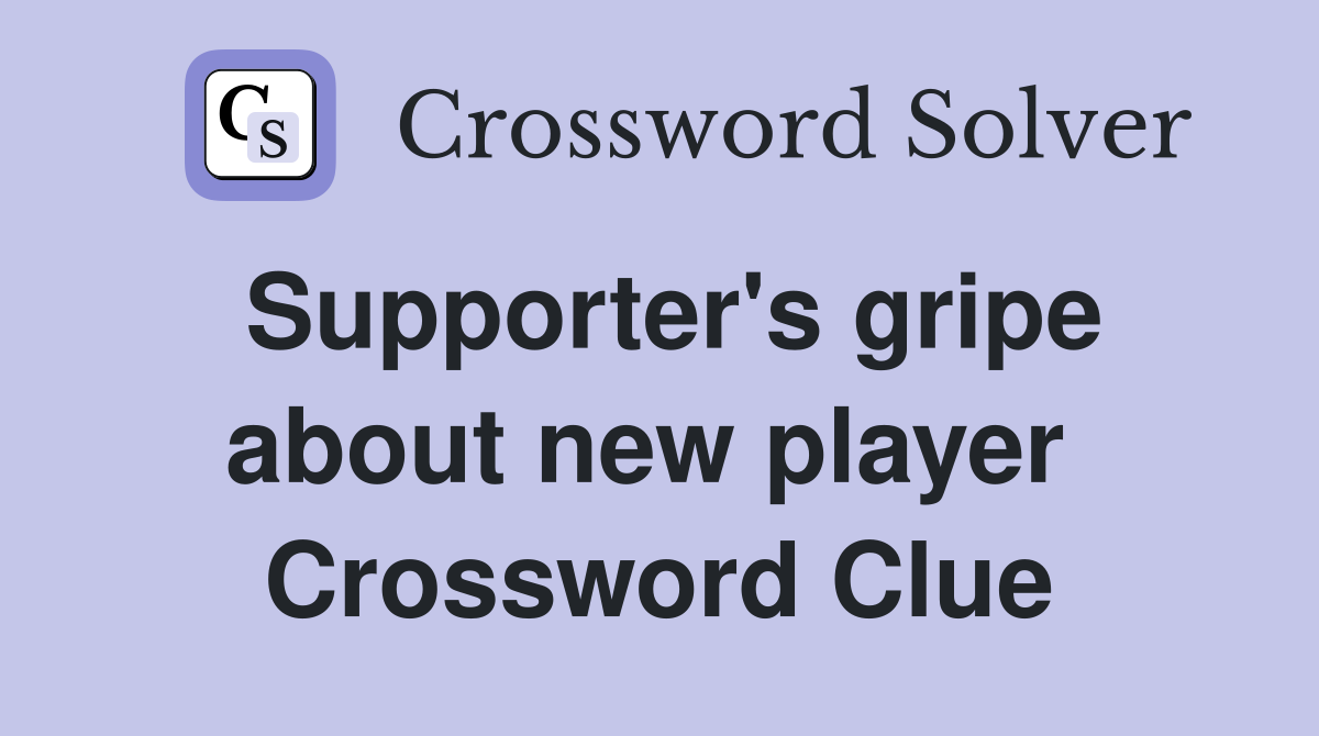 Supporter's gripe about new player  Crossword Clue