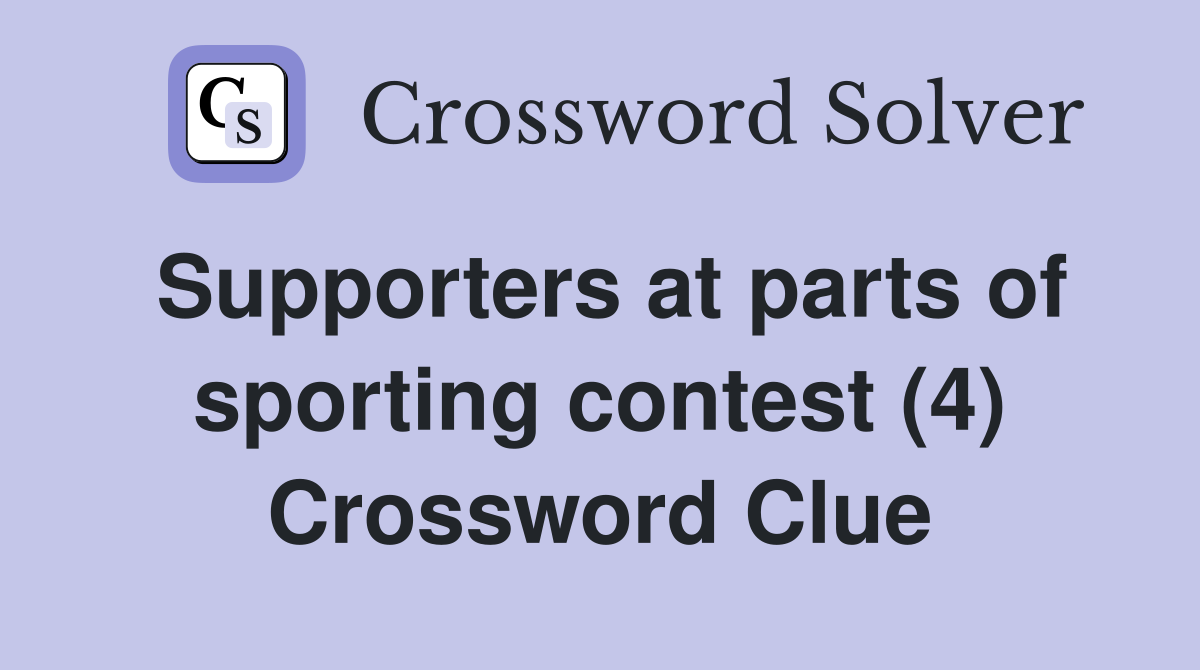Supporters at parts of sporting contest (4) Crossword Clue