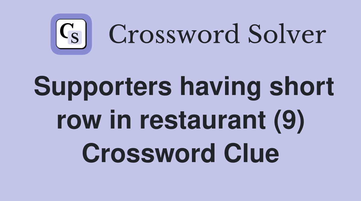 Supporters having short row in restaurant (9) Crossword Clue