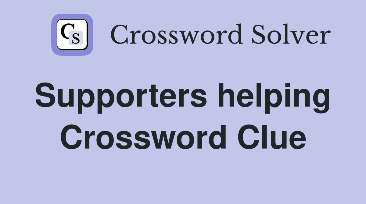 Supporters helping  Crossword Clue