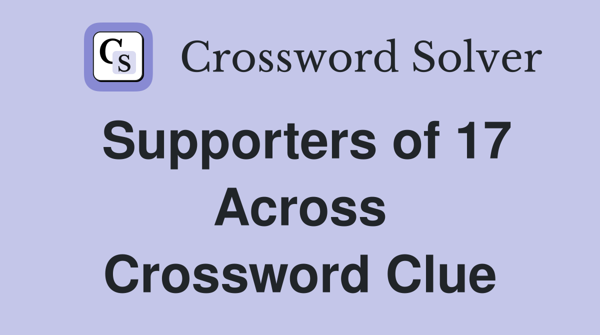 Supporters of 17 Across Crossword Clue
