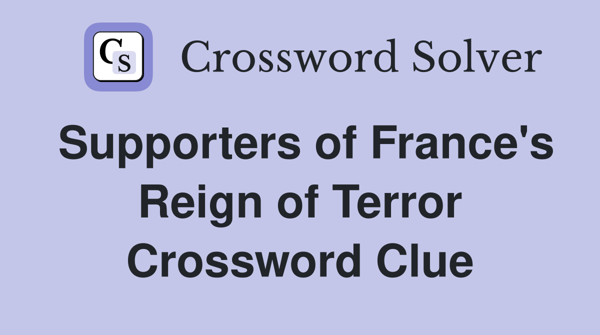 Supporters of France's Reign of Terror Crossword Clue