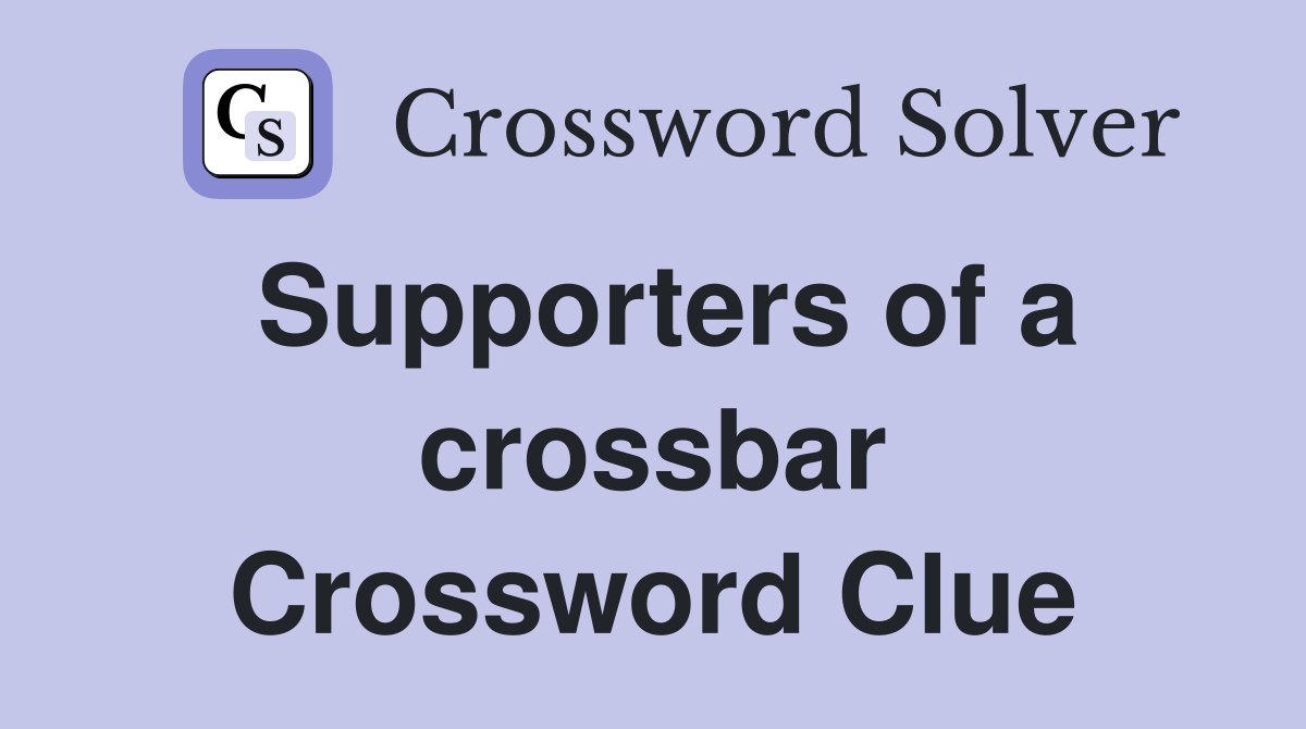 Supporters of a crossbar Crossword Clue