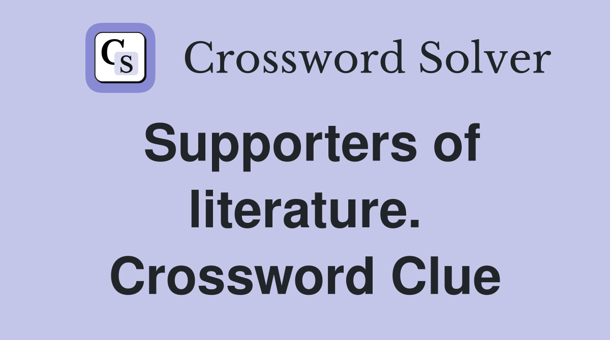 Supporters of literature. Crossword Clue