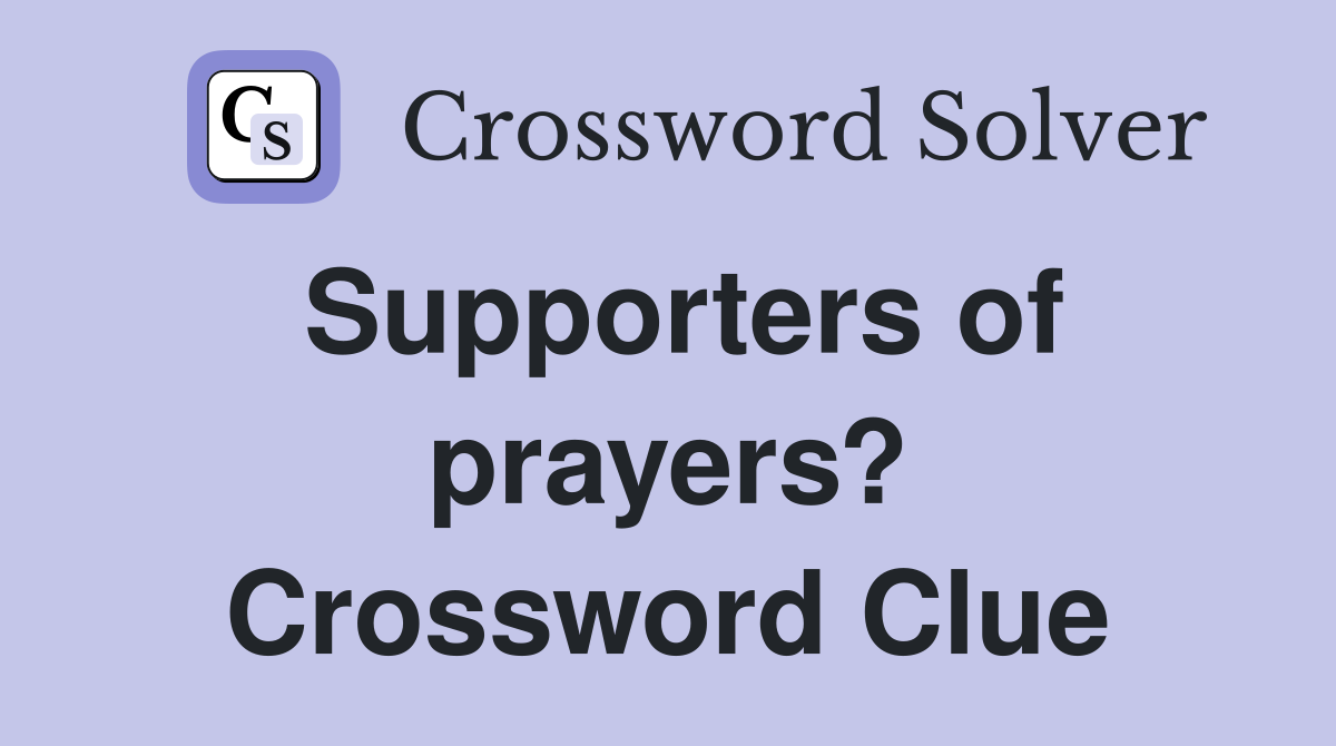 Supporters of prayers? Crossword Clue
