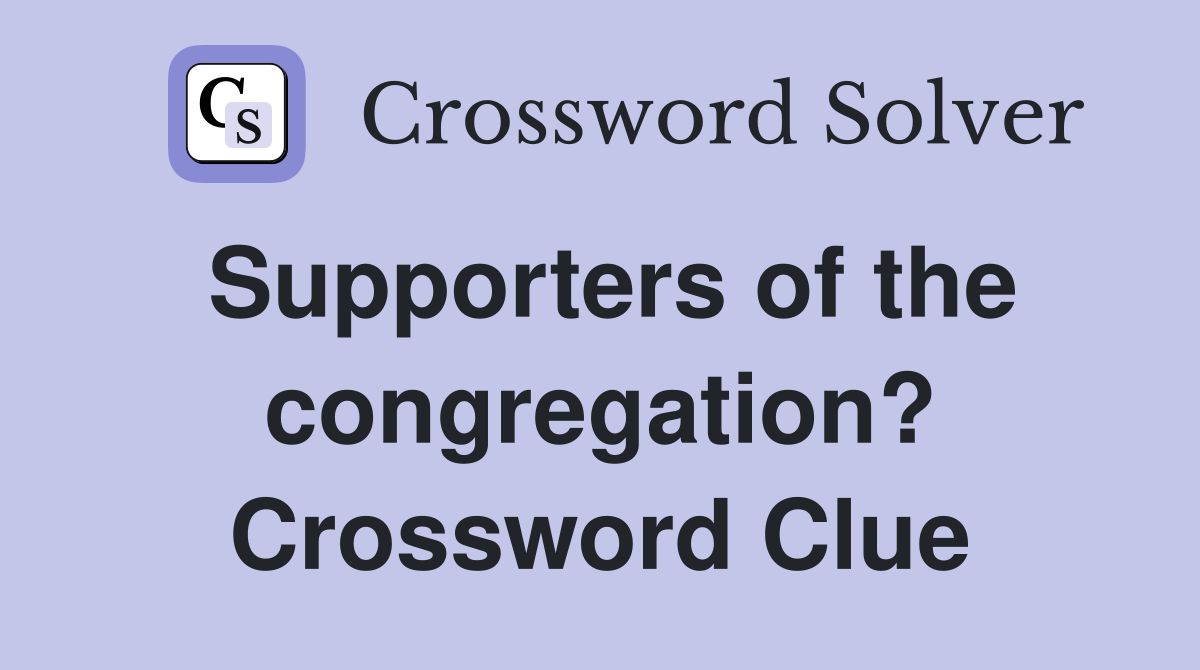 Supporters of the congregation? Crossword Clue