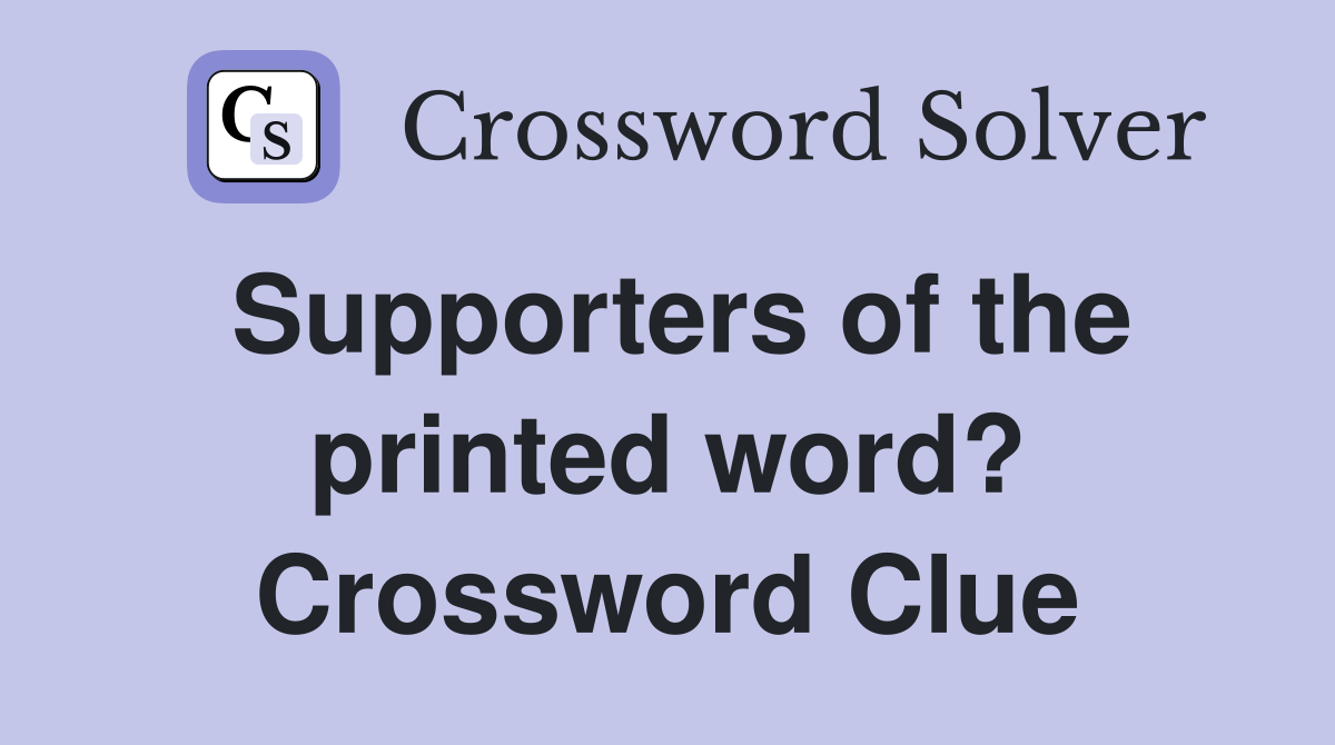 Supporters of the printed word? Crossword Clue