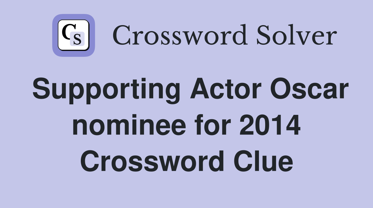 Supporting Actor Oscar nominee for 2014 Crossword Clue