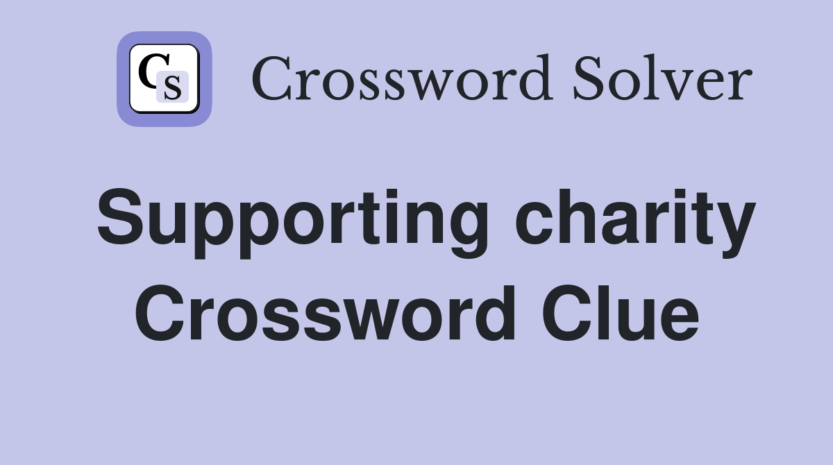 Supporting charity Crossword Clue