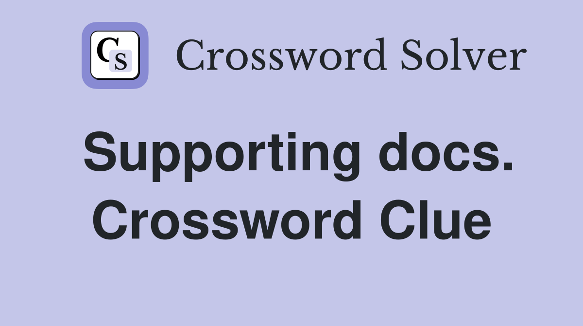 Supporting docs. Crossword Clue