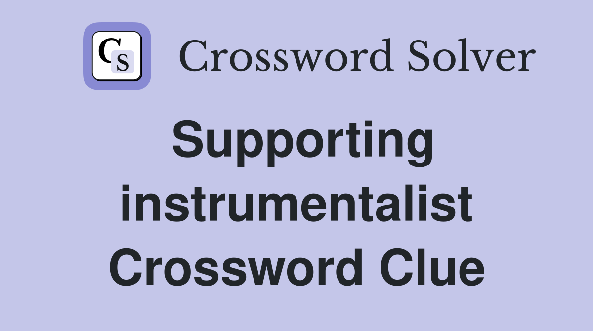 Supporting instrumentalist Crossword Clue