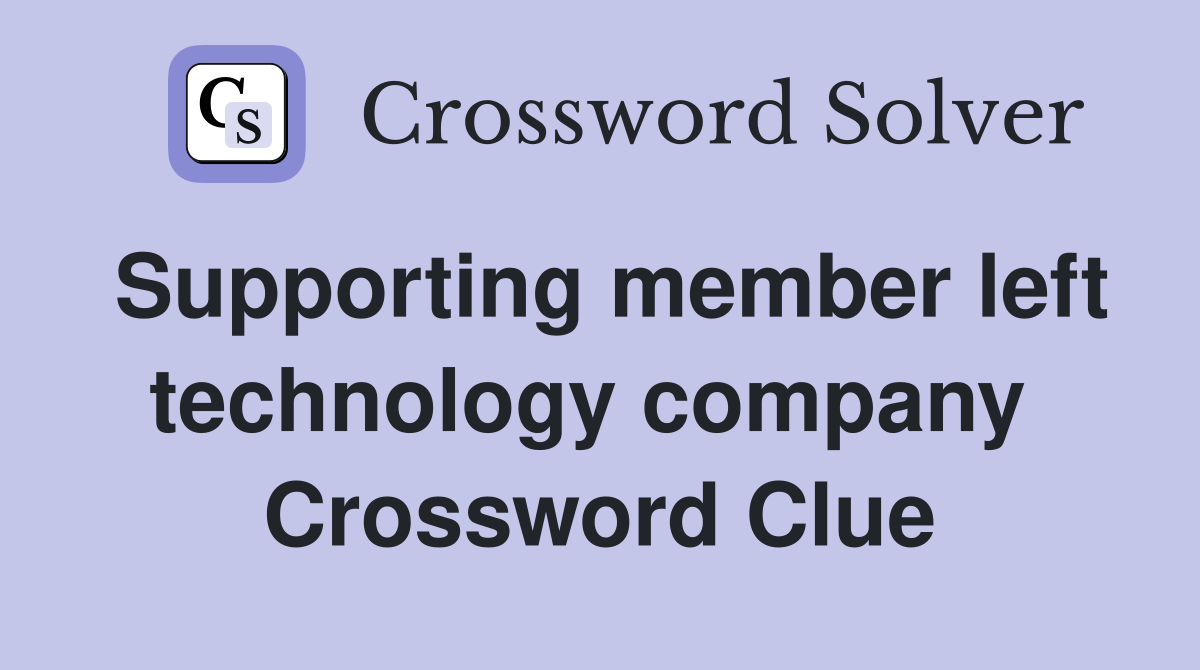 Supporting member left technology company  Crossword Clue