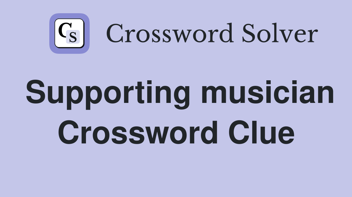 Supporting musician Crossword Clue