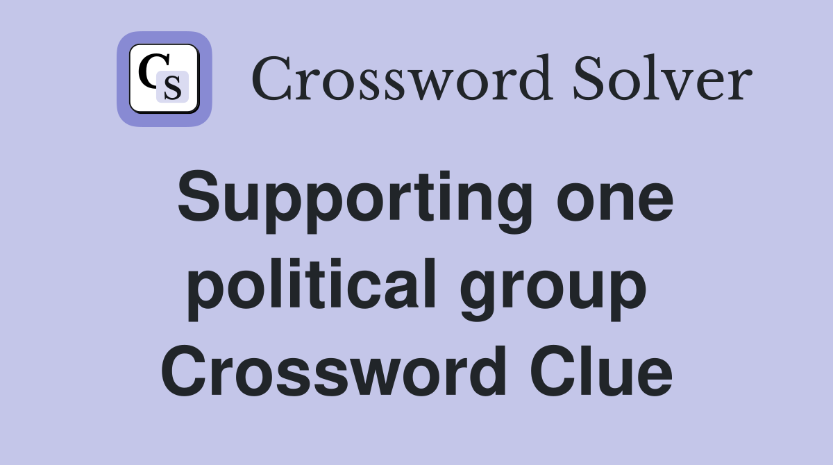 Supporting one political group Crossword Clue