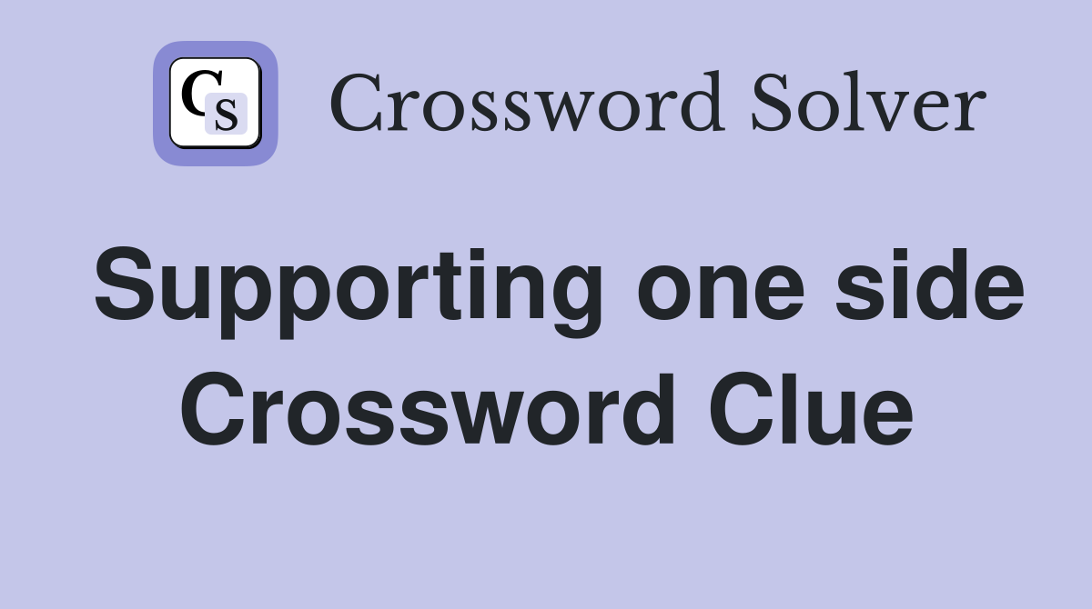 Supporting one side Crossword Clue