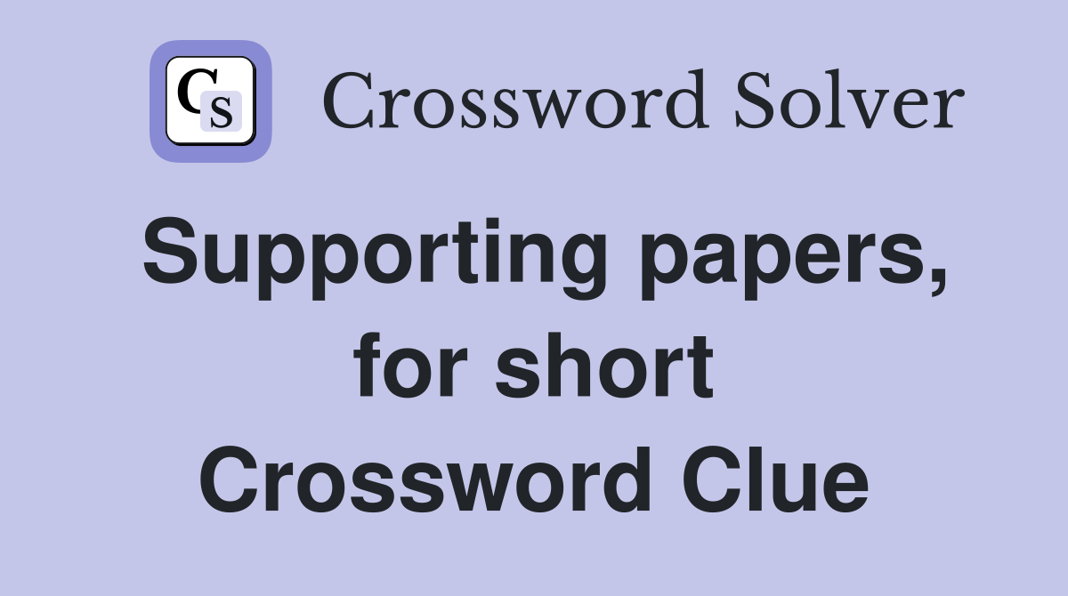 Supporting papers, for short Crossword Clue