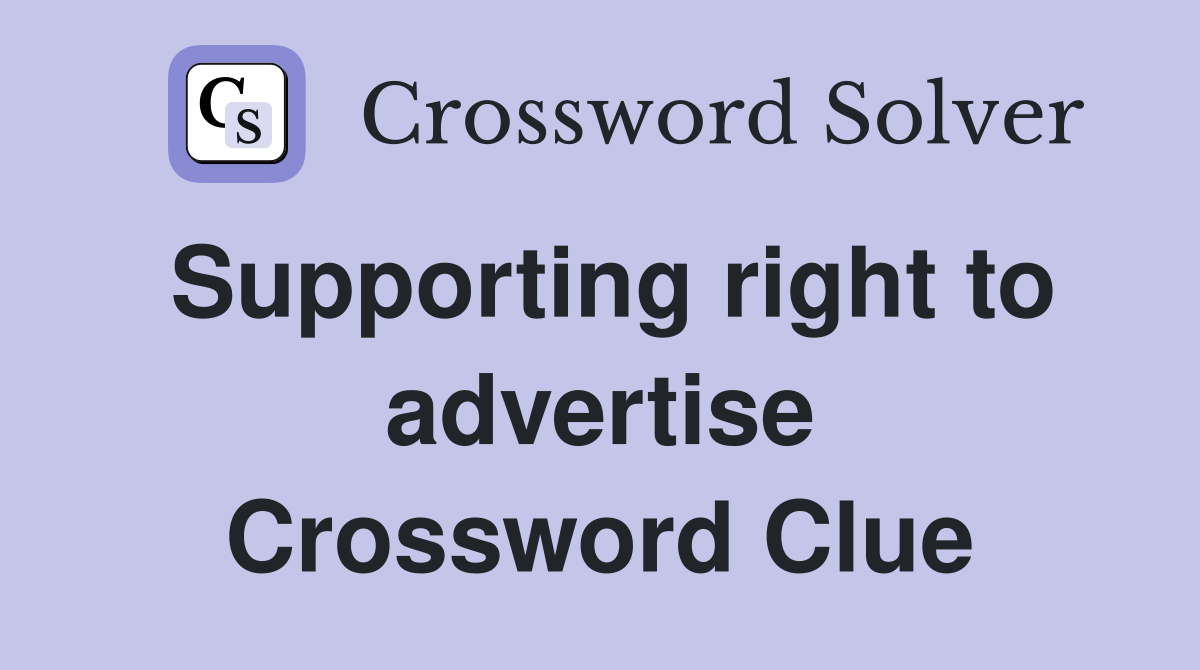 Supporting right to advertise Crossword Clue