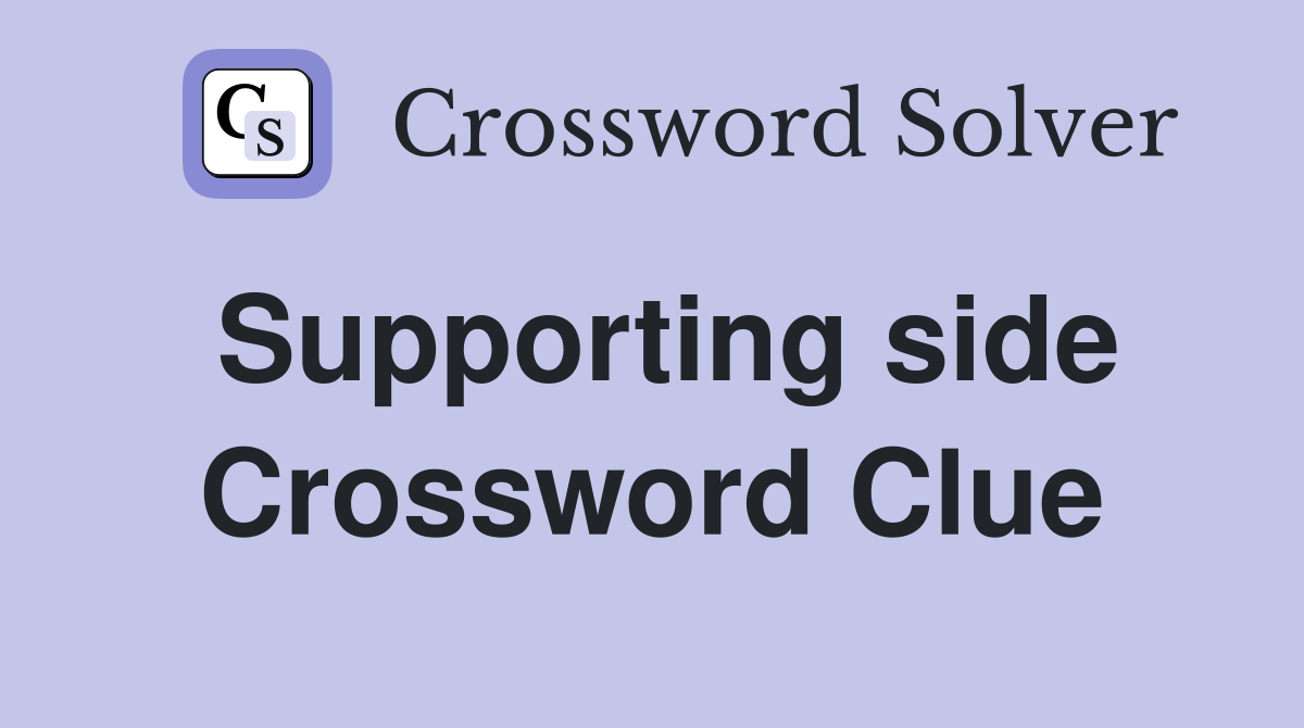 Supporting side Crossword Clue