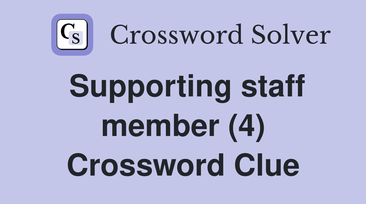 Supporting staff member (4) Crossword Clue
