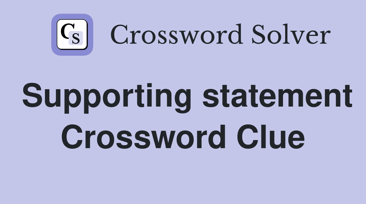Supporting statement Crossword Clue