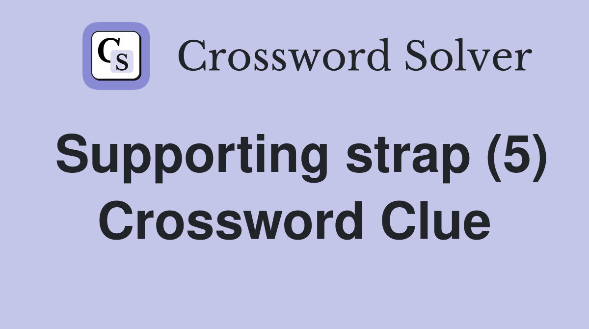 Supporting strap (5) Crossword Clue
