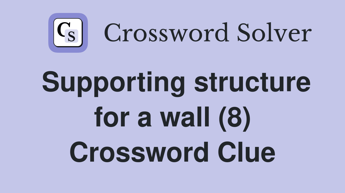 Supporting structure for a wall (8) Crossword Clue